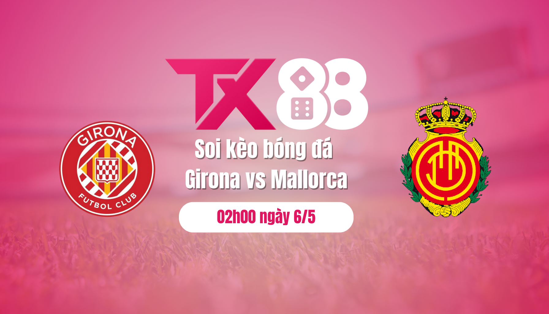 Soi kèo bóng đá Girona vs Mallorca, 02h00 ngày 6/5: Ngựa ô kiệt sức TX88