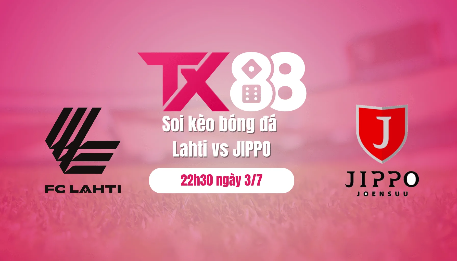 Soi kèo bóng đá Lahti vs JIPPO, 22h30 ngày 3/7 TX88