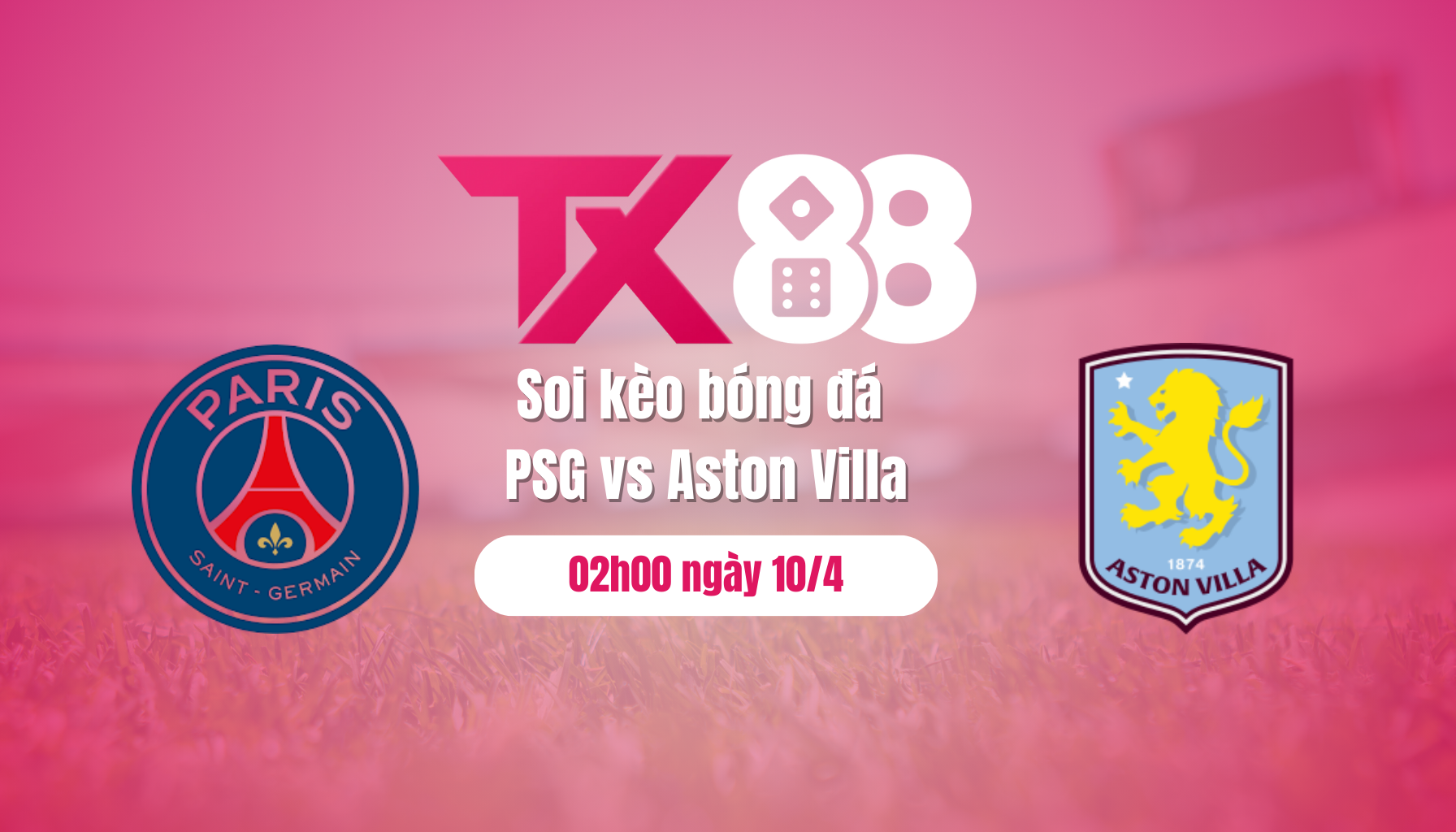Soi kèo bóng đá PSG vs Aston Villa, 02h00 ngày 10/4: Chuyến đi lành ít dữ nhiều TX88