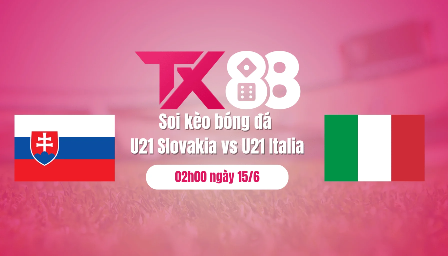 Soi kèo bóng đá U21 Slovakia vs U21 Italia, 02h00 ngày 15/6: Chủ nhà rời giải TX88