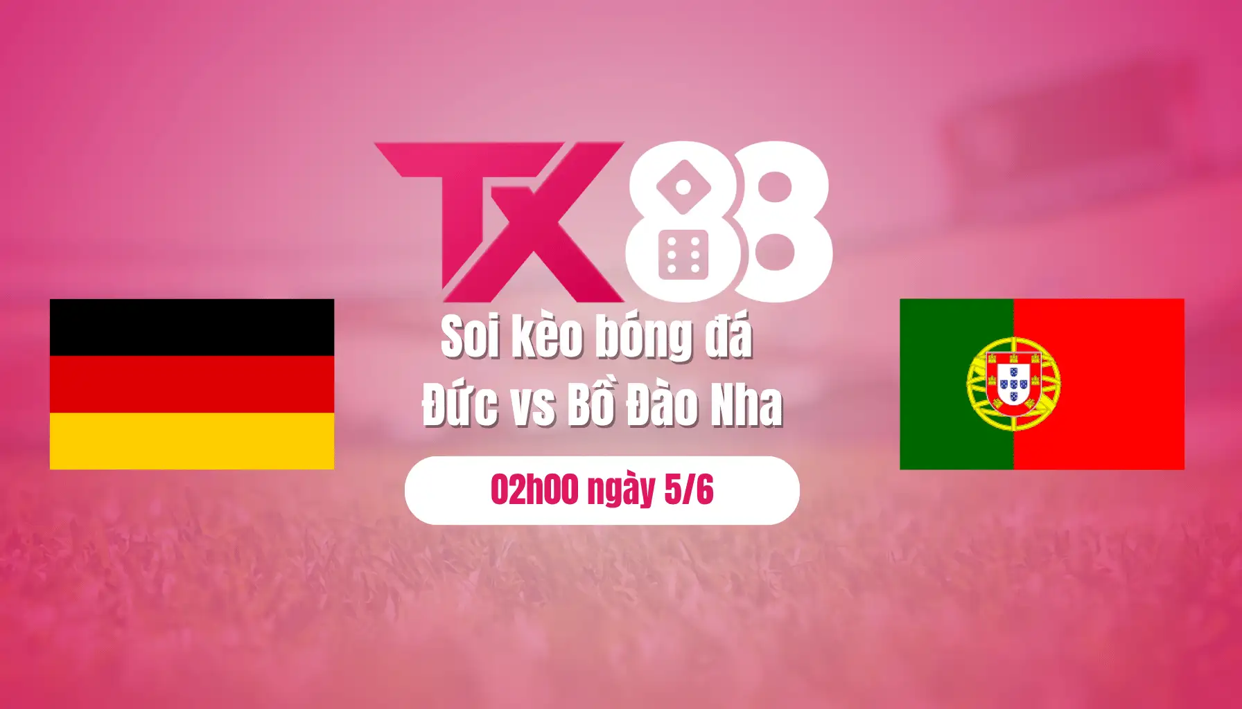 Soi kèo bóng đá Đức vs Bồ Đào Nha, 02h00 ngày 5/6: Chờ mưa bàn thắng tại Allianz Arena TX88