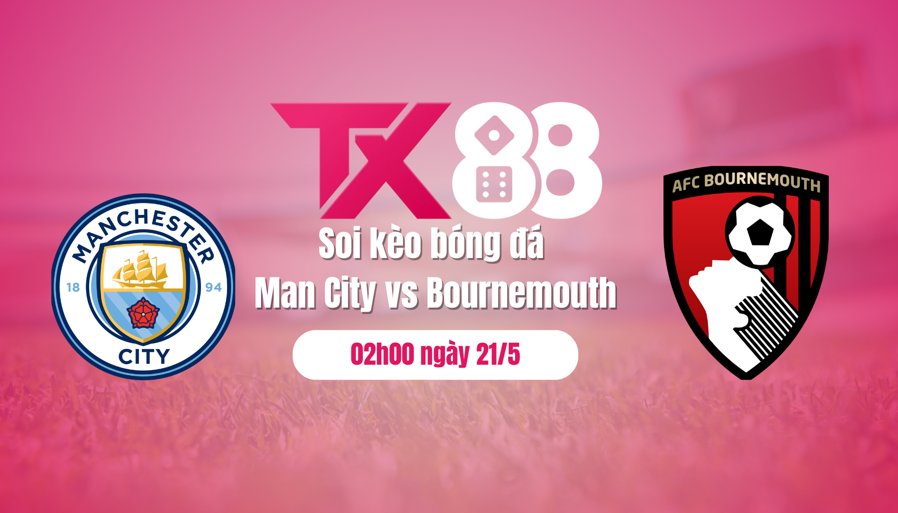 Soi kèo bóng đá Man City vs Bournemouth, 02h00 ngày 21/5: City không còn đường lui TX88
