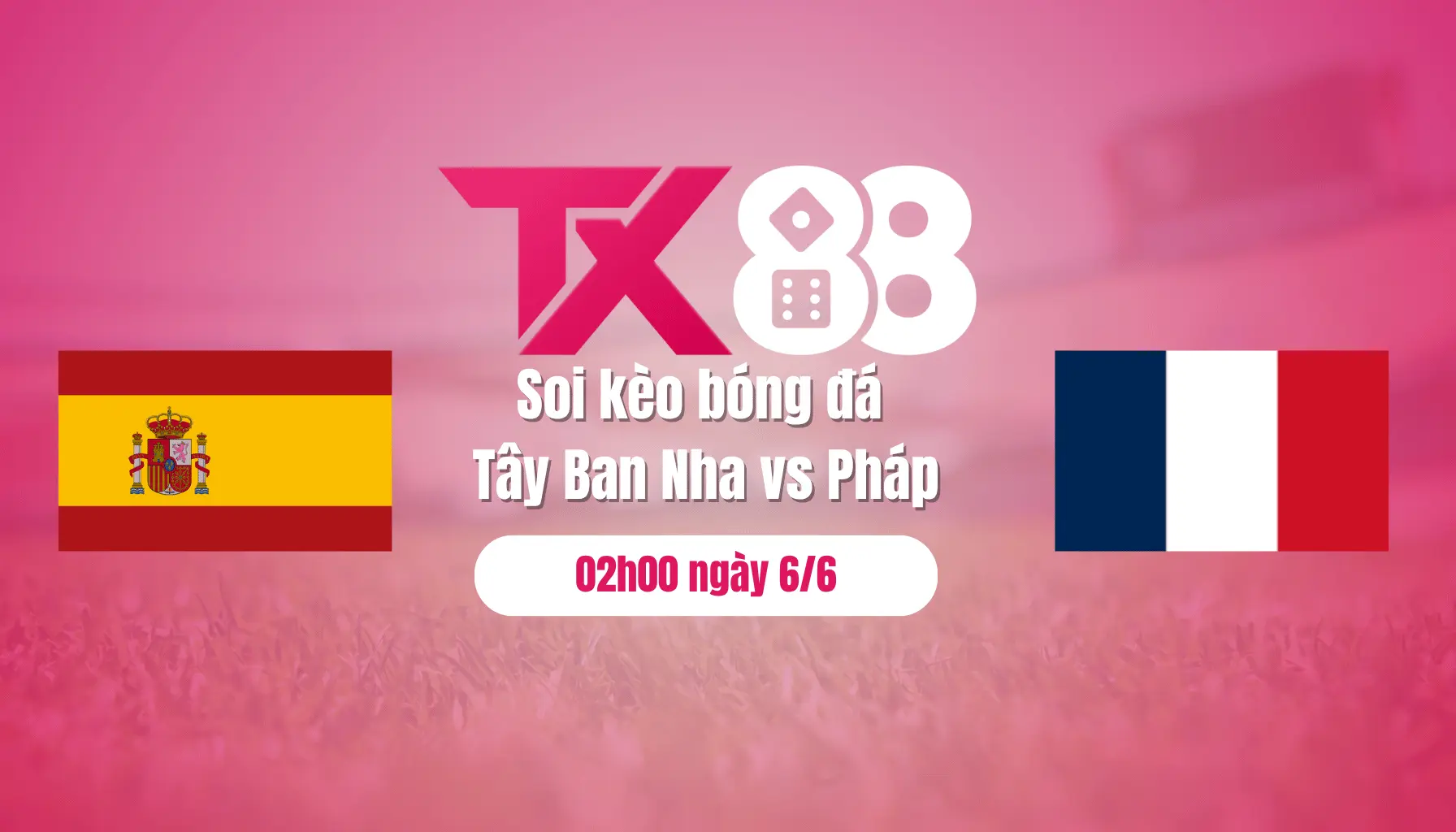 Soi kèo bóng đá Tây Ban Nha vs Pháp, 02h00 ngày 6/6: Tây Ban Nha sẽ vào chung kết TX88