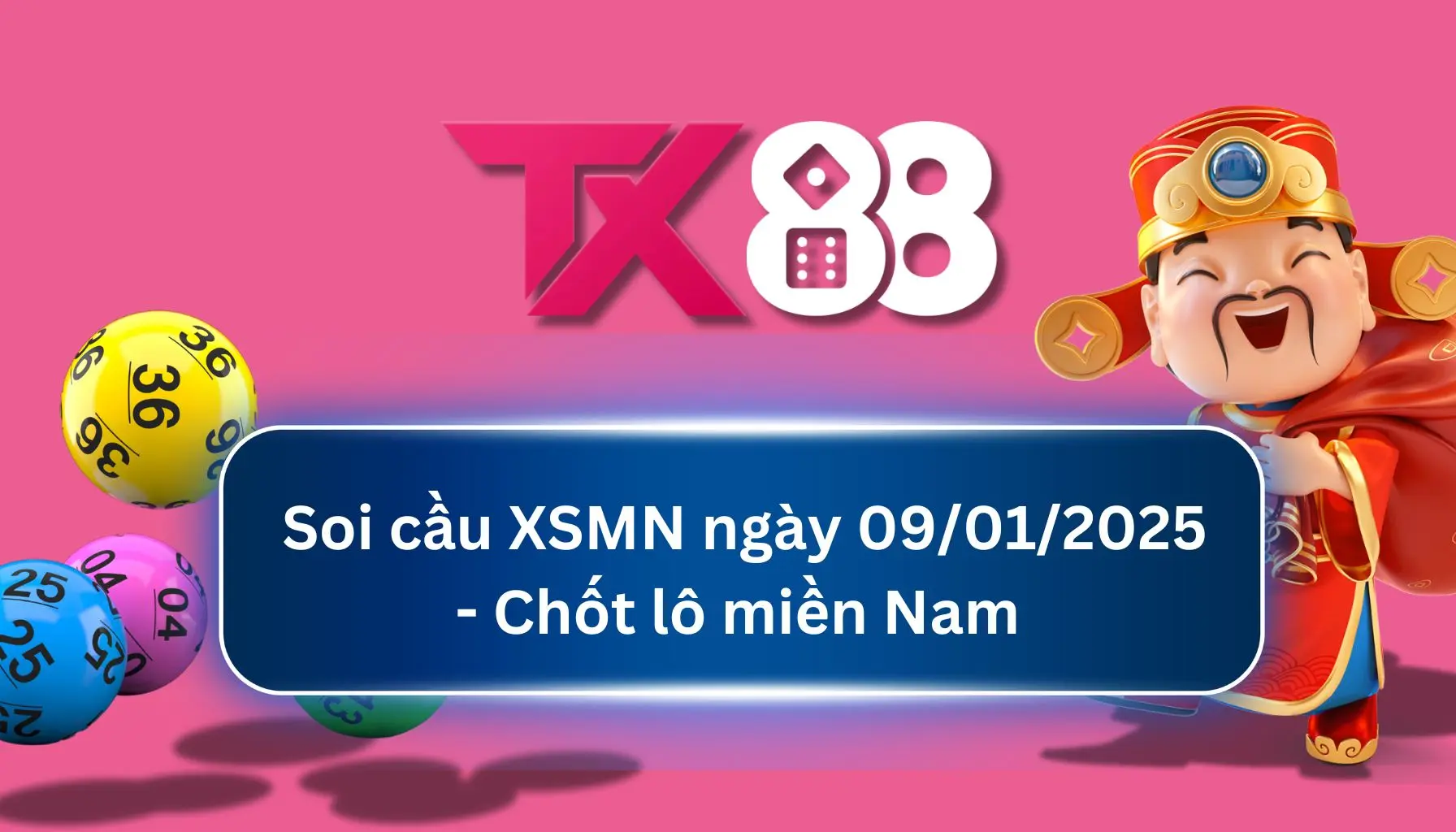 Soi cầu XSMN ngày 09/01/2025 - Chốt lô miền Nam - TX88 TX88