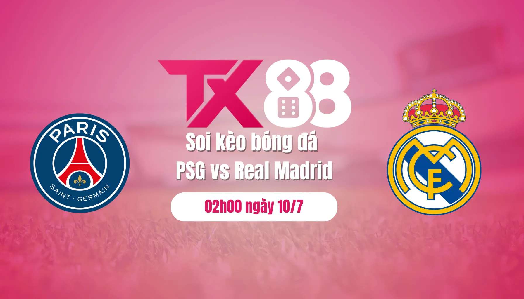 Soi kèo bóng đá PSG vs Real Madrid, 02h00 ngày 10/7: PSG vỡ mộng 'ăn bốn' TX88