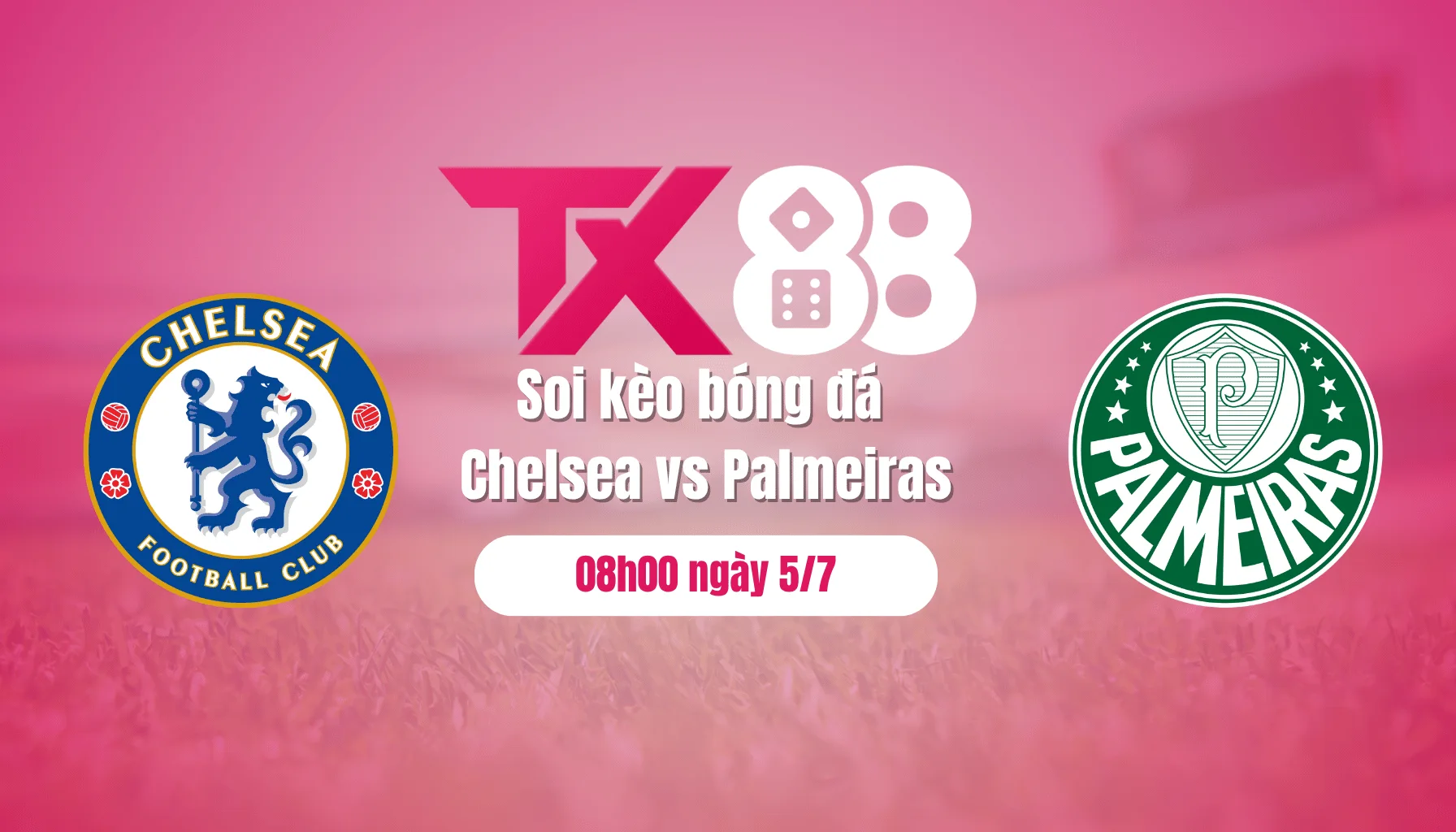 Soi kèo bóng đá Chelsea vs Palmeiras, 08h00 ngày 5/7: The Blues vượt khó TX88