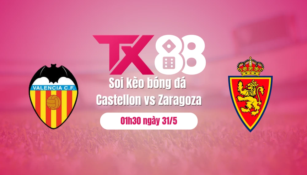 Soi kèo bóng đá Castellon vs Zaragoza, 01h30 ngày 31/5 TX88