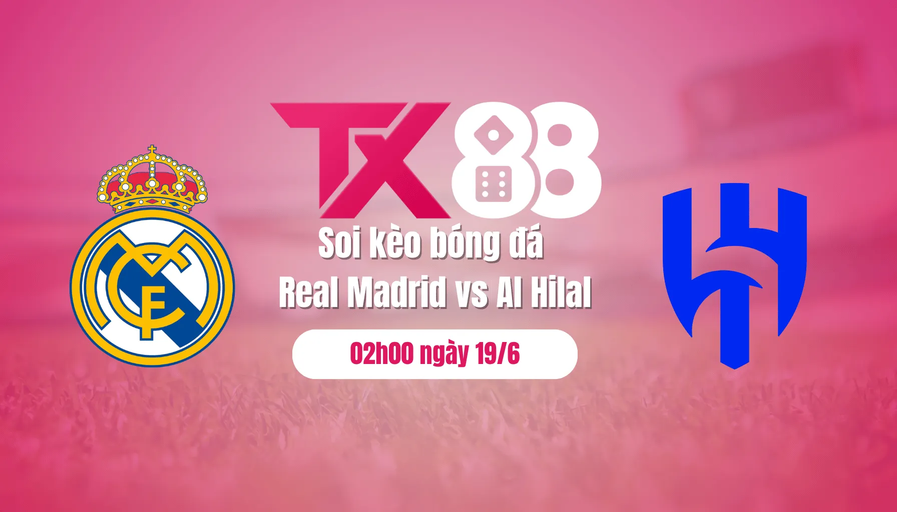 Soi kèo bóng đá Real Madrid vs Al Hilal, 02h00 ngày 19/6: Con Vua thì lại làm Vua TX88