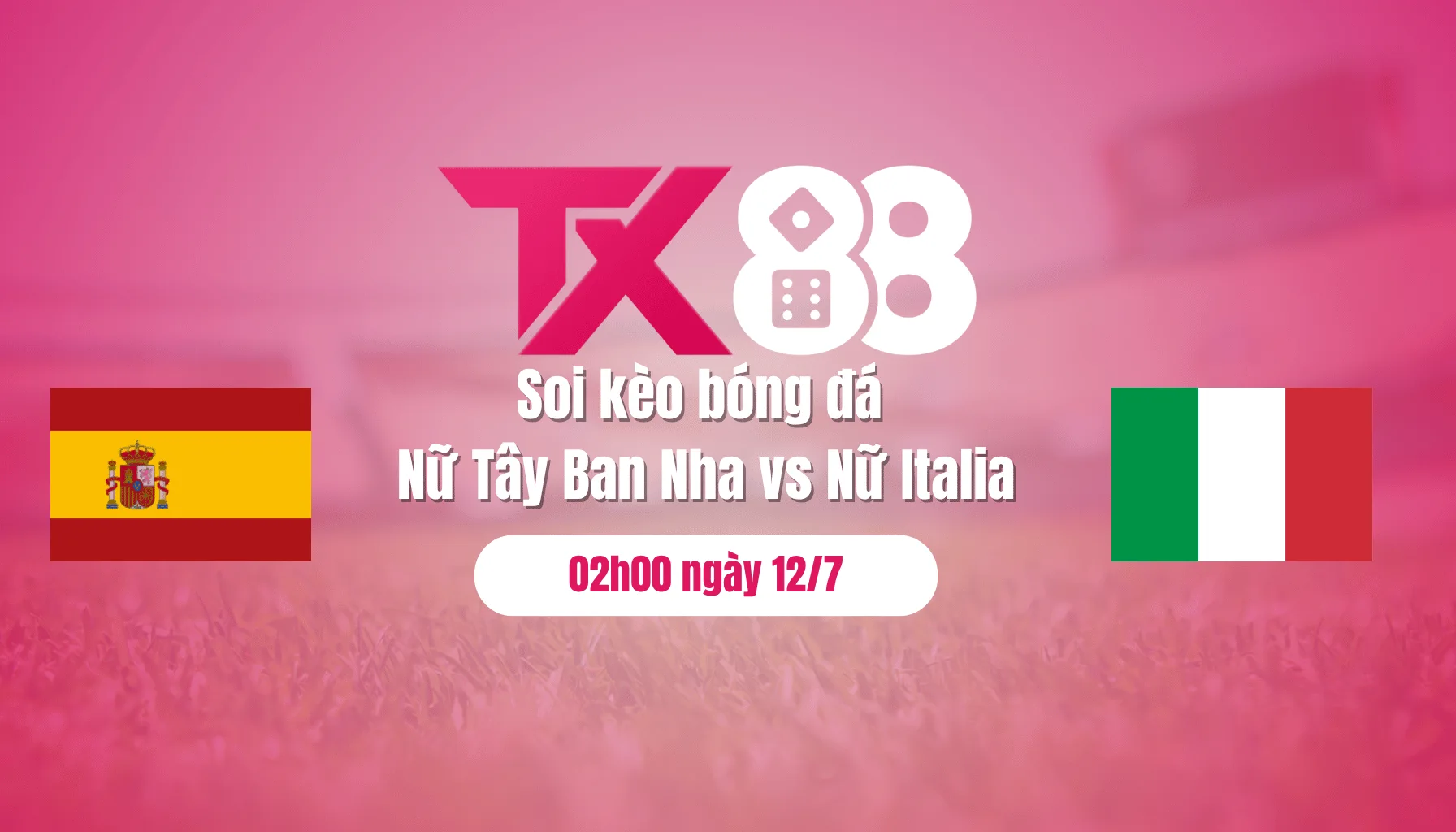 Soi kèo bóng đá nữ Tây Ban Nha vs nữ Italia, 02h00 ngày 12/7: Chiến thắng nhọc nhằn TX88