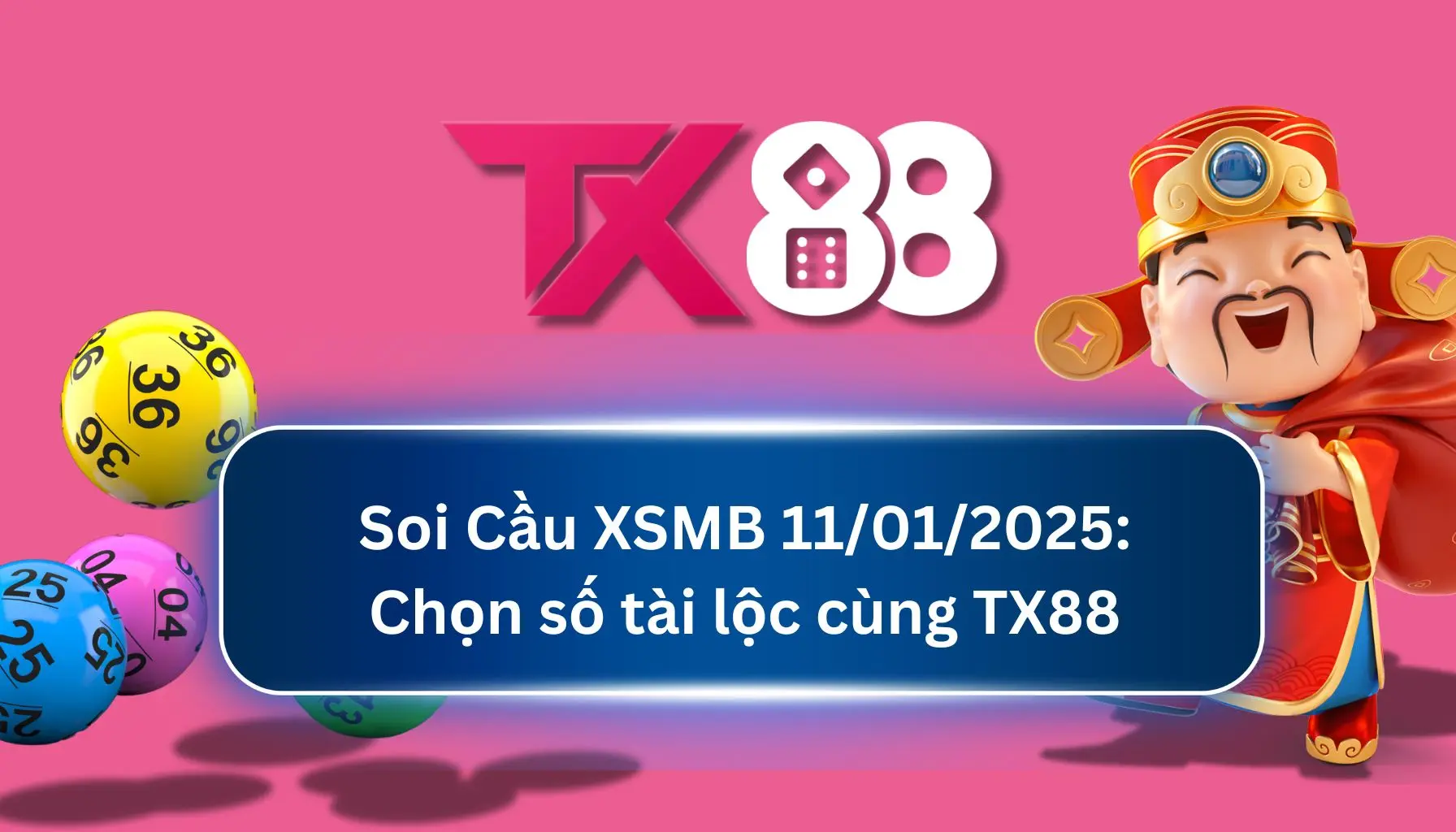 Soi Cầu XSMB 11/01/2025: Chọn số tài lộc cùng TX88 TX88