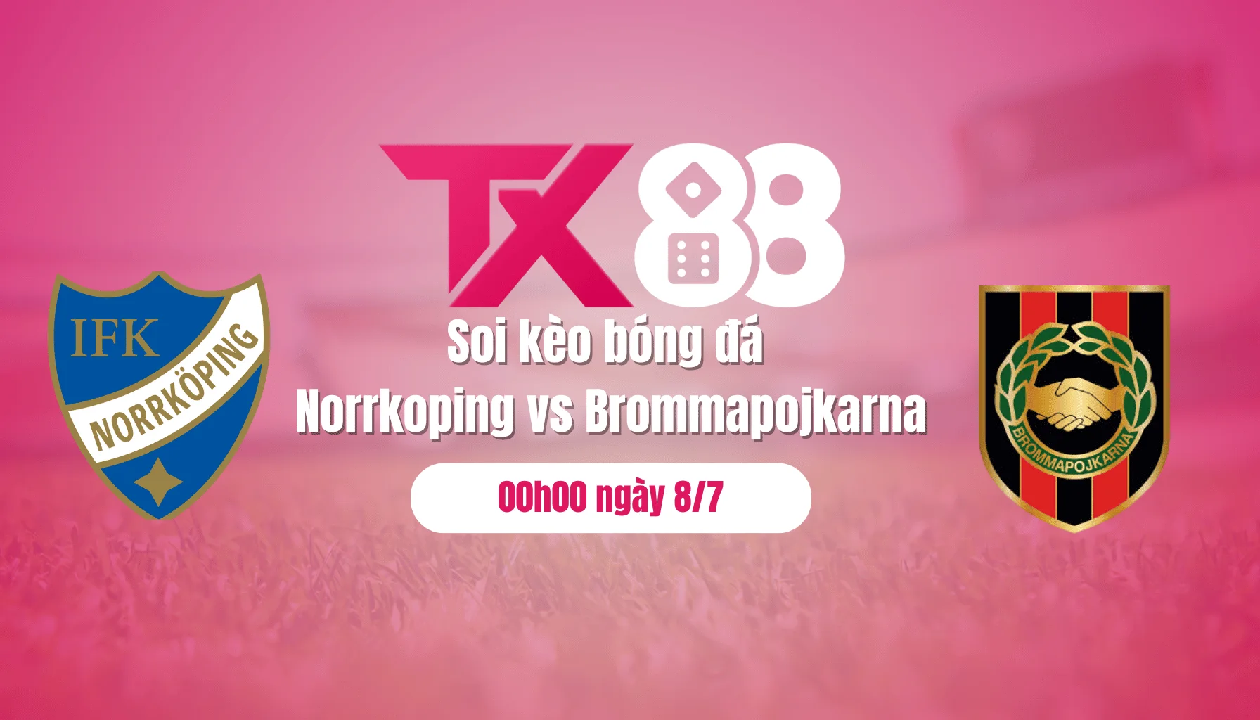 Soi kèo bóng đá Norrkoping vs Brommapojkarna, 00h00 ngày 8/7: Chủ nhà trắng tay TX88