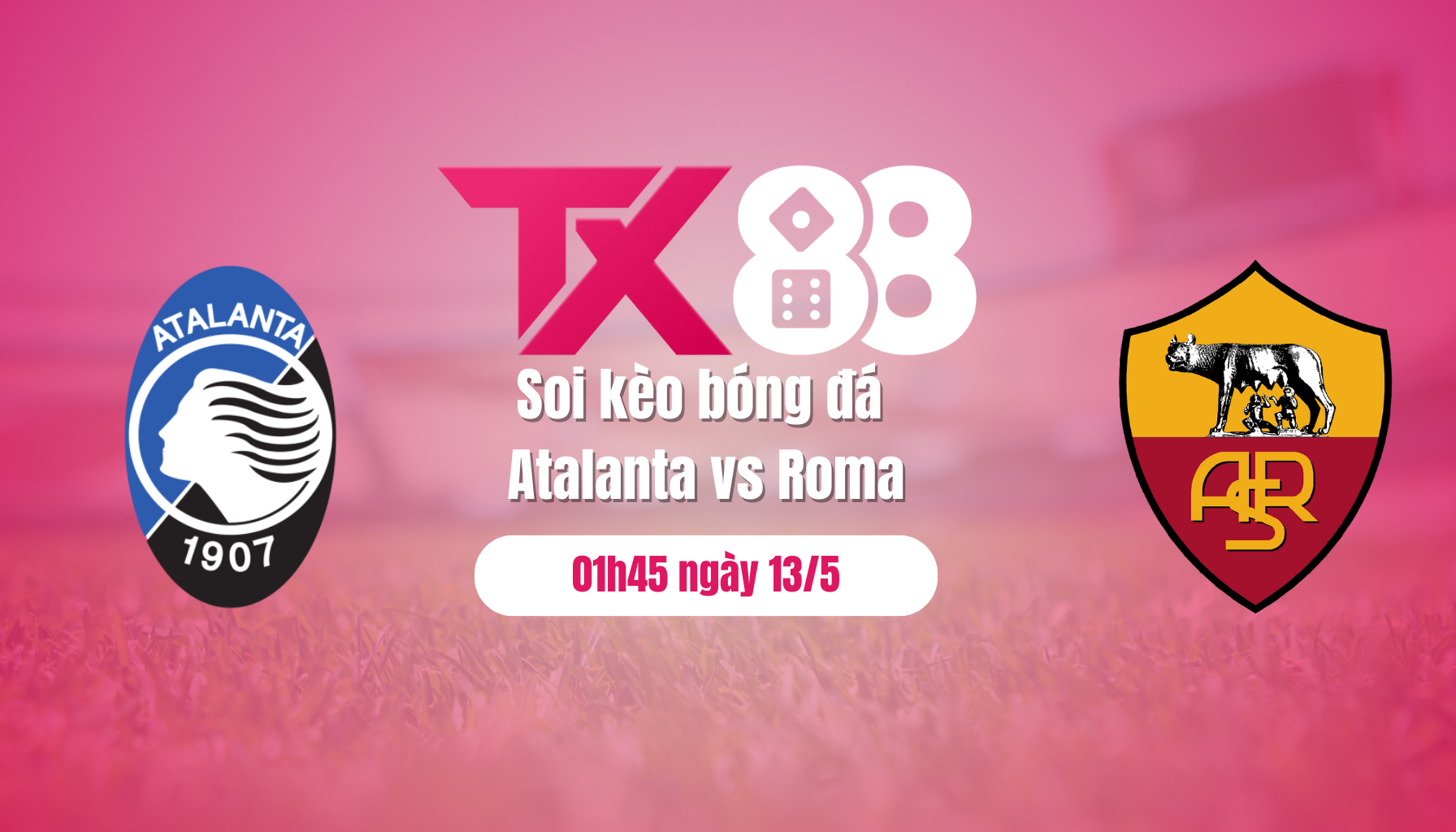Soi kèo bóng đá Atalanta vs Roma, 01h45 ngày 13/5: Tiếp mạch thăng hoa TX88