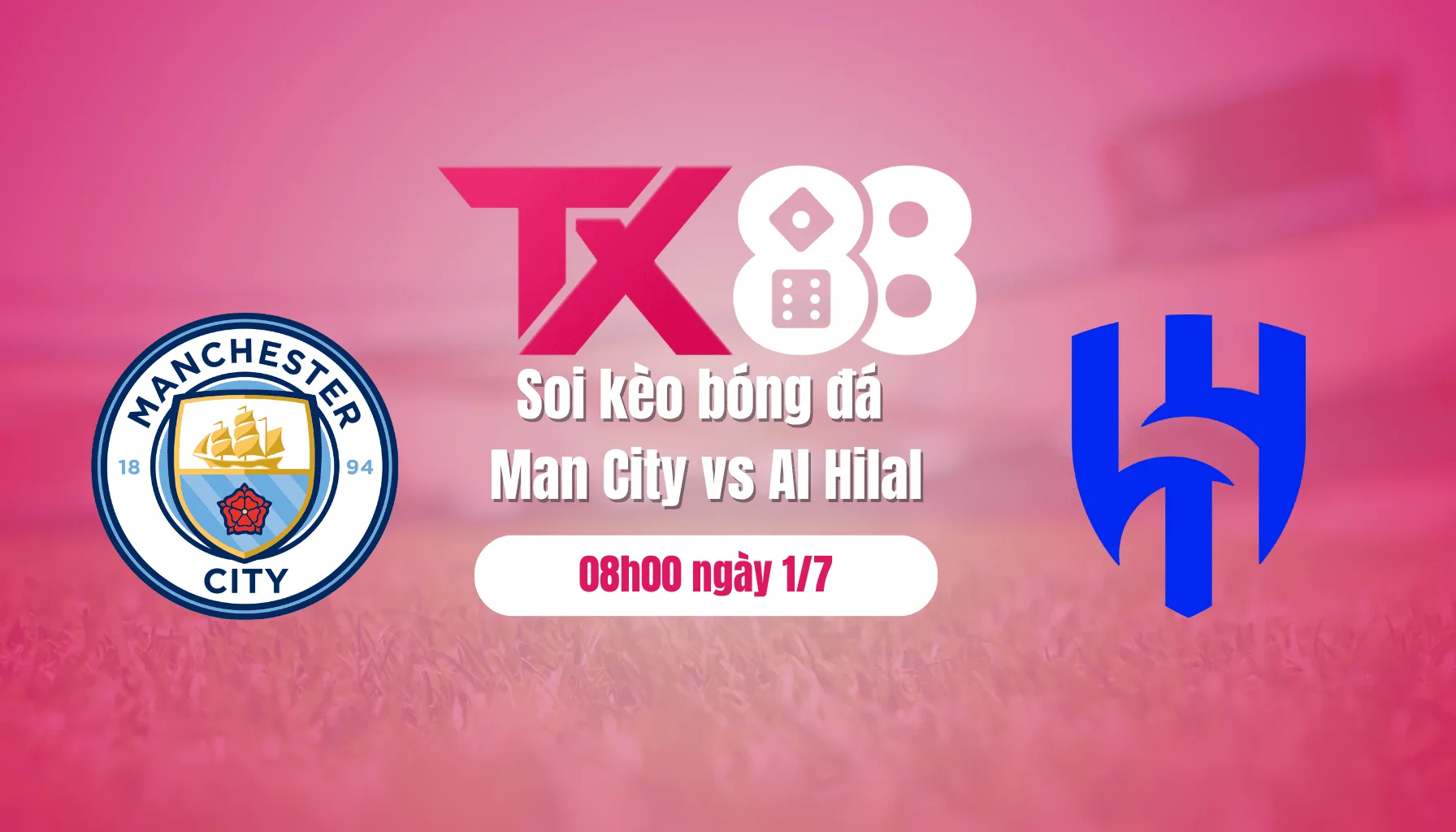 Soi kèo bóng đá Man City vs Al Hilal, 08h00 ngày 1/7: Tiếp đà hồi sinh TX88