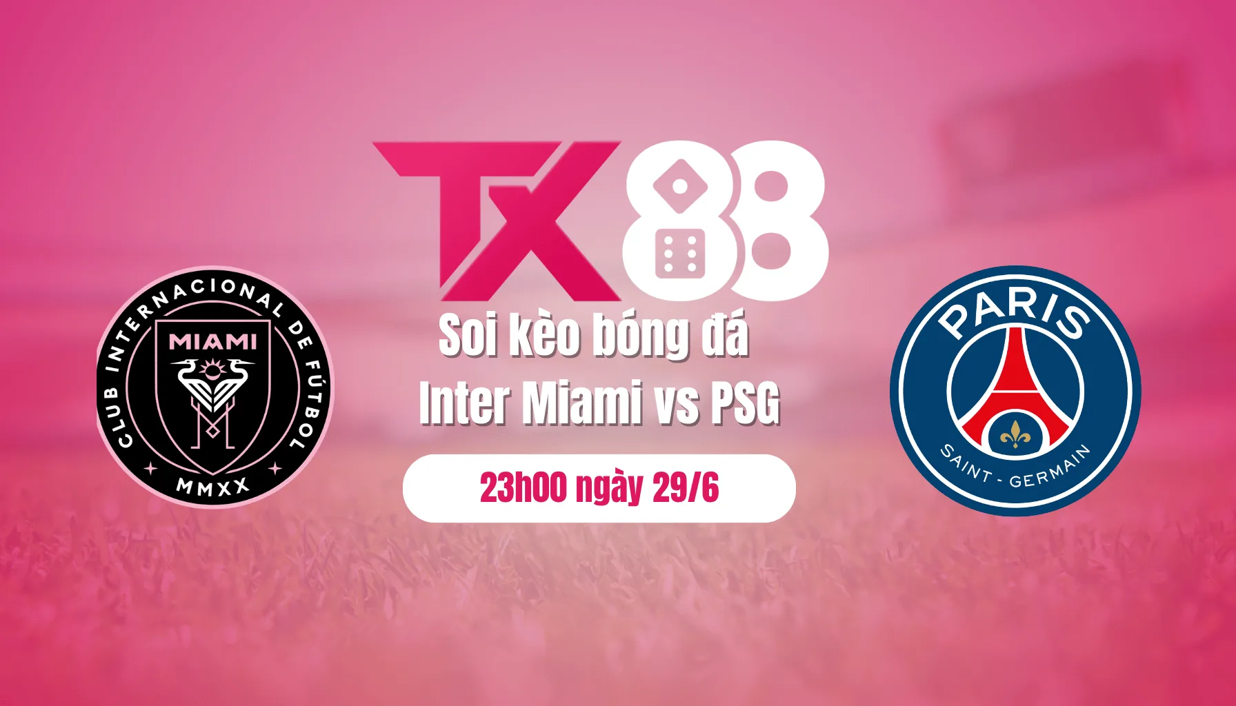 Soi kèo bóng đá Inter Miami vs PSG, 23h00 ngày 29/6: Gieo sầu cho cố nhân TX88