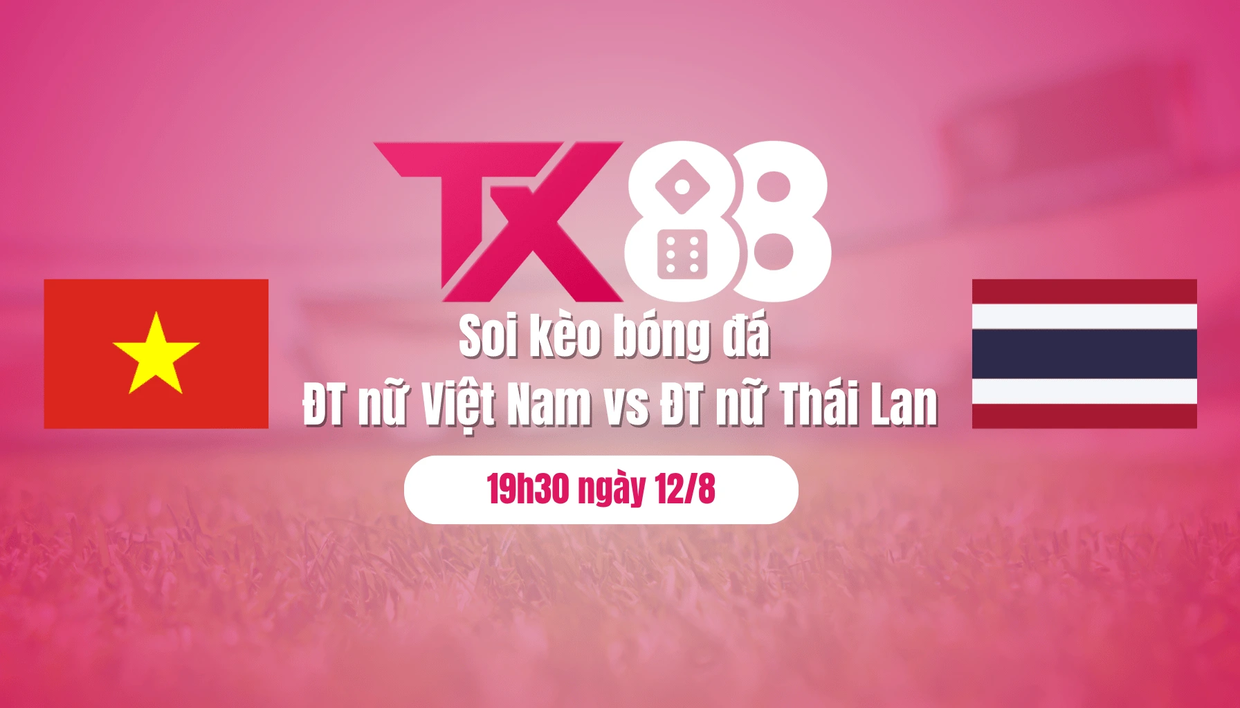 Soi kèo bóng đá ĐT nữ Việt Nam vs ĐT nữ Thái Lan, 19h30 ngày 12/8: Thắng để lấy ngôi đầu TX88