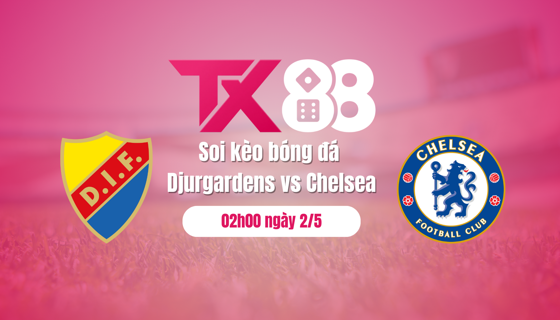 Soi kèo bóng đá Djurgardens vs Chelsea, 02h00 ngày 2/5: Khôn… chợ TX88
